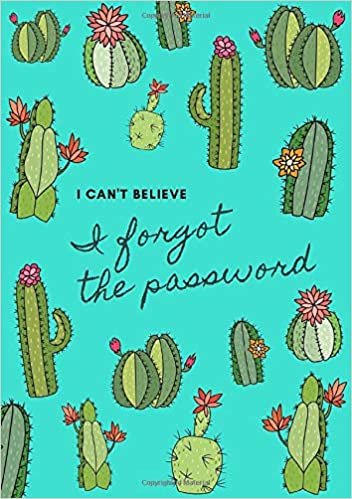 okumak I Can&#39;t Believe, I Forgot The Password: Large Print | A5 Internet Password Book with A-Z Tabs | Medium Book Size | Cute Cactus Design Turquoise