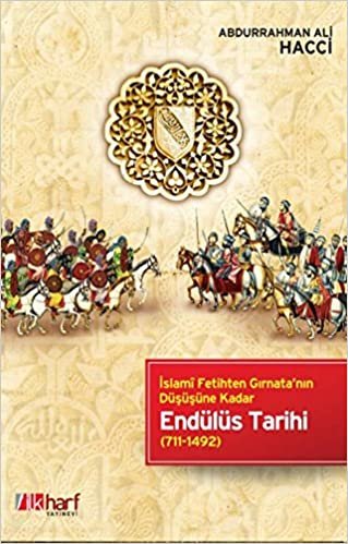 okumak Endülüs Tarihi-İslami Fetihten Gırnata&#39;nın Düşüşüne Kadar 711-1492