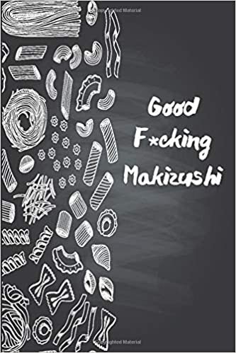 okumak Good F*cking Makizushi: Funny Daily Food Diary / Daily Food Journal Gift, 120 Pages, 6x9, Keto Diet Journal, Matte Finish