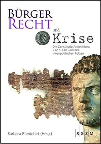 okumak Burgerrecht Und Krise - Die Constitutio Antoniniana 212 N. Chr. Und Ihre Innenpolitischen Folgen (Romisch Germanisches Zentralmuseum / Mosaiksteine. Forschung)