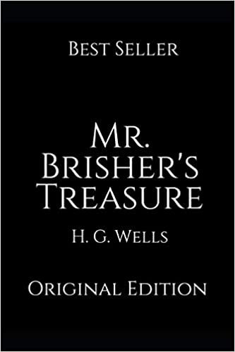 okumak Mr. Brisher&#39;s Treasure: Perfect Gifts For The Readers Annotated By H.G. Wells.