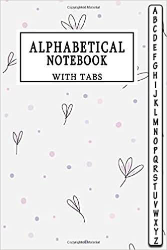 okumak Alphabetical Notebook With Taps: Lined Journal Notebook Organizer with A-Z Tabs Printed, Flower Floral Design with Alphabet Index