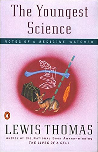 okumak The Youngest Science: Notes of a Medicine-watcher (Alfred P. Sloan Foundation Series)