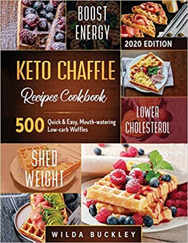 okumak Keto Chaffle Recipes Cookbook #2020: 500 Quick &amp; Easy, Mouth-watering, Low-Carb Waffles to Lose Weight with taste and maintain your Ketogenic Diet