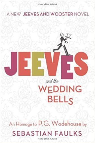 okumak Jeeves and the Wedding Bells: An Homage to P.G. Wodehouse (Jeeves and Wooster Novels) Faulks, Sebastian