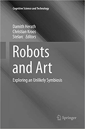okumak Robots and Art: Exploring an Unlikely Symbiosis (Cognitive Science and Technology)