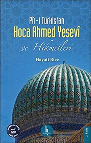 okumak Pir-i Türkistan Hoca Ahmed Yesevi ve Hikmetleri