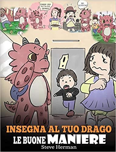 okumak Insegna al tuo drago le buone maniere: (Teach Your Dragon Manners) Una simpatica storia per bambini, per insegnare loro le buone maniere, il rispetto ... di comportarsi. (My Dragon Books Italiano)
