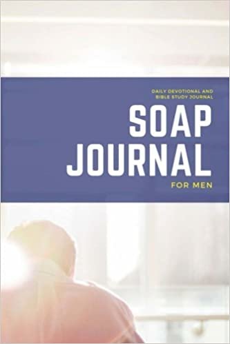 S.O.A.P Journal For Men: Daily Devotional And Bible Study For Men