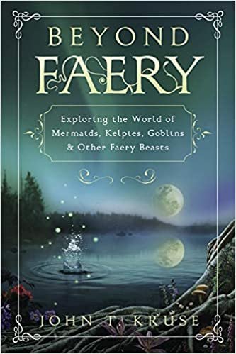 okumak Beyond Faery: Exploring the World of Mermaids, Kelpies, Goblins &amp; Other Faery Beasts