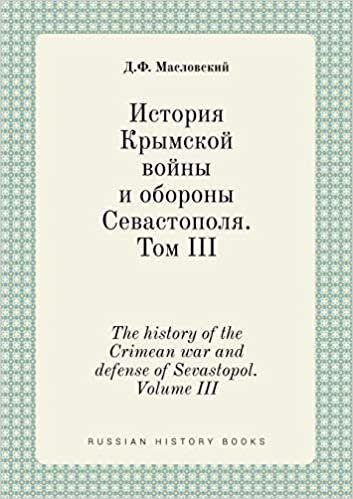 okumak The history of the Crimean war and defense of Sevastopol. Volume III