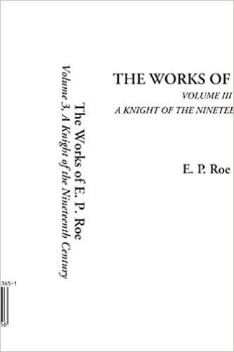 okumak The Works of E. P. Roe (Volume 3, A Knight of the Nineteenth Century): Vol 3