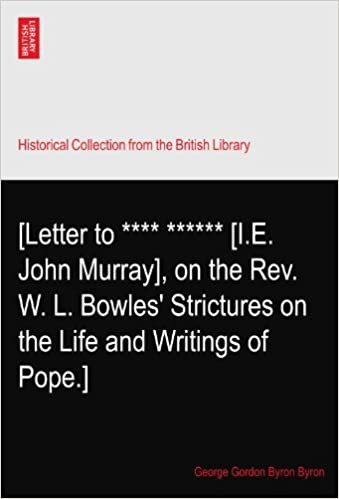 okumak [Letter to **** ****** [I.E. John Murray], on the Rev. W. L. Bowles&#39; Strictures on the Life and Writings of Pope.]