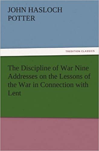 okumak The Discipline of War Nine Addresses on the Lessons of the War in Connection with Lent (TREDITION CLASSICS)