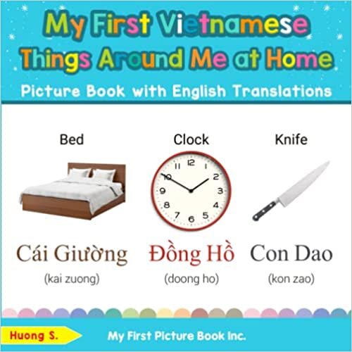My First Vietnamese Things Around Me at Home Picture Book with English Translations: Bilingual Early Learning & Easy Teaching Vietnamese Books for ... & Learn Basic Vietnamese words for Children)