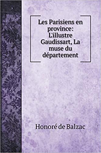 okumak Les Parisiens en province: L&#39;illustre Gaudissart, La muse du département