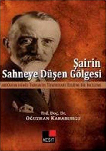 okumak ŞAİRİN SAHNEYE DÜŞEN GÖLGESİ