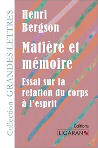 okumak Matière et mémoire: Essai sur la relation du corps à l&#39;esprit