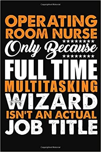 okumak Operating Room Nurse Only Because Full Time Multitasking Wizard Isnt An Actual Job Title: Journal (Diary, Notebook)