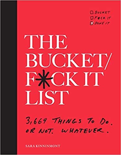 okumak The Bucket/F*ck it List: 3,669 Things to Do. Or Not. Whatever.