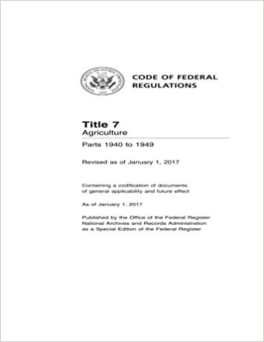 okumak Code of Federal Regulations Title 7 Agriculture Parts 1940 to 1949 Revised as of January 1, 2017