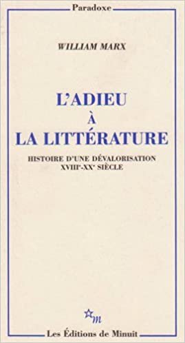 okumak L&#39;adieu à la littérature : Histoire d&#39;une dévalorisation XVIIIe-XXe siècle (PARADOXE)