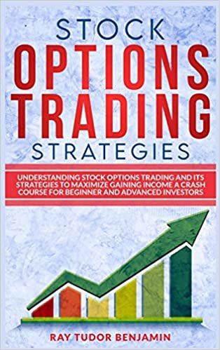 okumak Stock Options Trading Strategies: Understanding Stock Options Trading and Its Strategies to Maximize Gaining Income. a Crash Course for Beginner and Advanced Investors