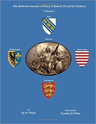 okumak The Medieval Ancestry of Henry F. Russell, III and his Children: Volume I: Volume 1