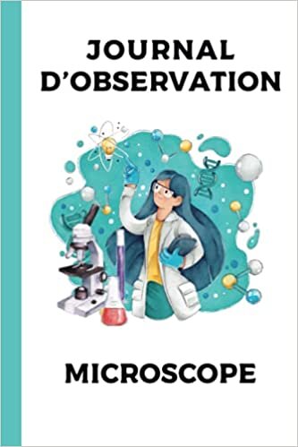 okumak Journal d&#39;observation Microscope: 119 fiches pour vos projets au microscope | Journal d&#39;observations | Fiches d&#39;analyses | Carnet pour noter les projets | Débutants et professionnels