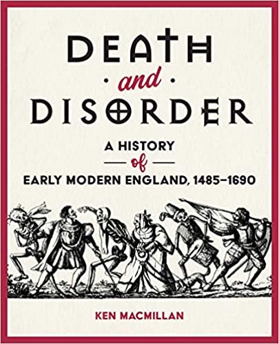 okumak Death and Disorder: A History of Early Modern England, 1485-1690
