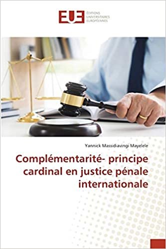 okumak Complémentarité- principe cardinal en justice pénale internationale