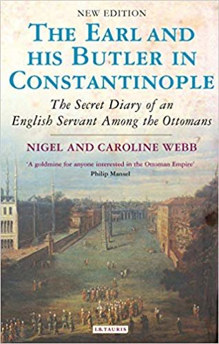 okumak Earl and His Butler in Constantinople : The Secret Diary of an English Servant Among the Ottomans