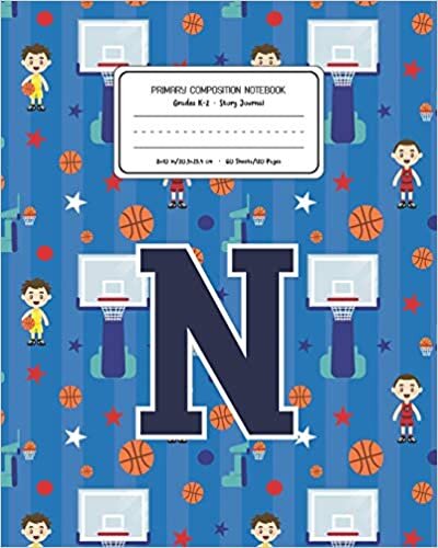 okumak Primary Composition Notebook Grades K-2 Story Journal N: Basketball Pattern Primary Composition Book Letter N Personalized Lined Draw and Write ... Exercise Book for Kids Back to School Pres