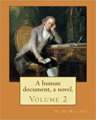okumak A human document, a novel. By: W. H. Mallock, in three volumes (Volume 2).: William Hurrell Mallock (7 February 1849 – 2 April 1923) was an English novelist and economics writer.
