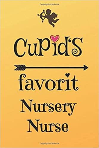 okumak Cupid`s Favorit Nursery Nurse: Lined 6 x 9 Journal with 100 Pages, To Write In, Friends or Family Valentines Day Gift