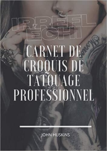 okumak Irréfléchi: Grand carnet de croquis de 21x29cm conçu par des professionnels pour les tatoueurs et les studios d&#39;art corporel