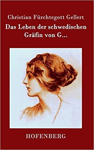 okumak Das Leben der schwedischen Gräfin von G...
