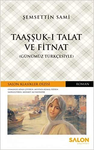 okumak Taaşşuk-ı Talat ve Fitnat: (Günümüz Türkçesiyle)