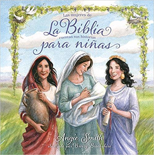 okumak La Biblia Para Ninas: Las Mujeres de La Biblia Cuentan Sus Historias