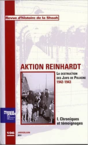 okumak Revue Histoire de la shoah n°196 - Aktion Reinhard,tome 1 : Chroniques et témoignages: La destruction des Juifs de Pologne 1942-1943 (Diffusés)