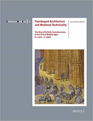 okumak Flamboyant Architecture and Medieval Technicality: The Rise of Artistic Consciousness at the End of Middle Ages (C. 1400-1530) (Architectura Medii Aevi)