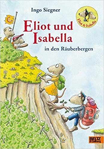 okumak Eliot und Isabella in den Räuberbergen: Roman. Mit farbigen Bildern von Ingo Siegner
