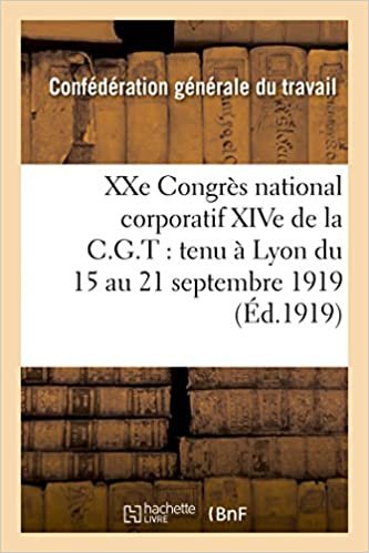 okumak XXe Congrès national corporatif XIVe de la C.G.T.: tenu à Lyon du 15 au 21 septembre 1919 :: compte rendu des travaux (Sciences Sociales)
