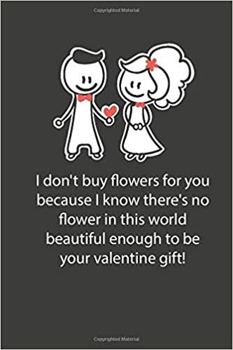 Valentines day gifts: I know there's no flower in this world beautiful enough to be your valentine gift: Notebook gift for wife -Valentine's Day Ideas For wife - Anniversary - Birthday