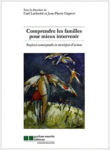 okumak Comprendre les familles pour mieux intervenir: Repères conceptuels et stratégies d&#39;action (Gaëtan Morin éditeur (Quebec))