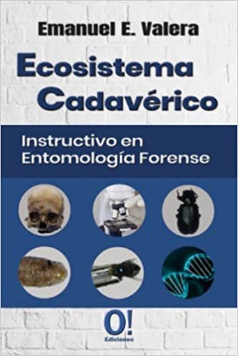 Ecosistema Cadavérico: Instructivo en Entomología Forense (Spanish Edition)