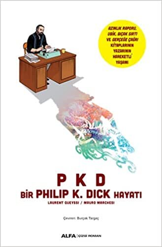 okumak PKD - Bir Philip K. Dick Hayatı: Laurent Oueyssi - Mauro Marchesi
