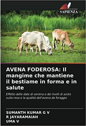 okumak AVENA FODEROSA: Il mangime che mantiene il bestiame in forma e in salute: Effetto delle date di semina e dei livelli di azoto sulla resa e la qualità dell&#39;avena da foraggio