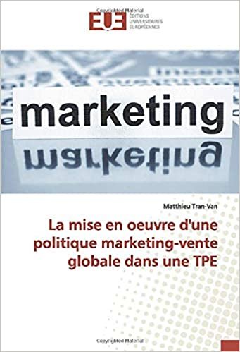 okumak La mise en oeuvre d&#39;une politique marketing-vente globale dans une TPE (OMN.UNIV.EUROP.)