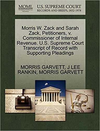 okumak Morris W. Zack and Sarah Zack, Petitioners, v. Commissioner of Internal Revenue. U.S. Supreme Court Transcript of Record with Supporting Pleadings